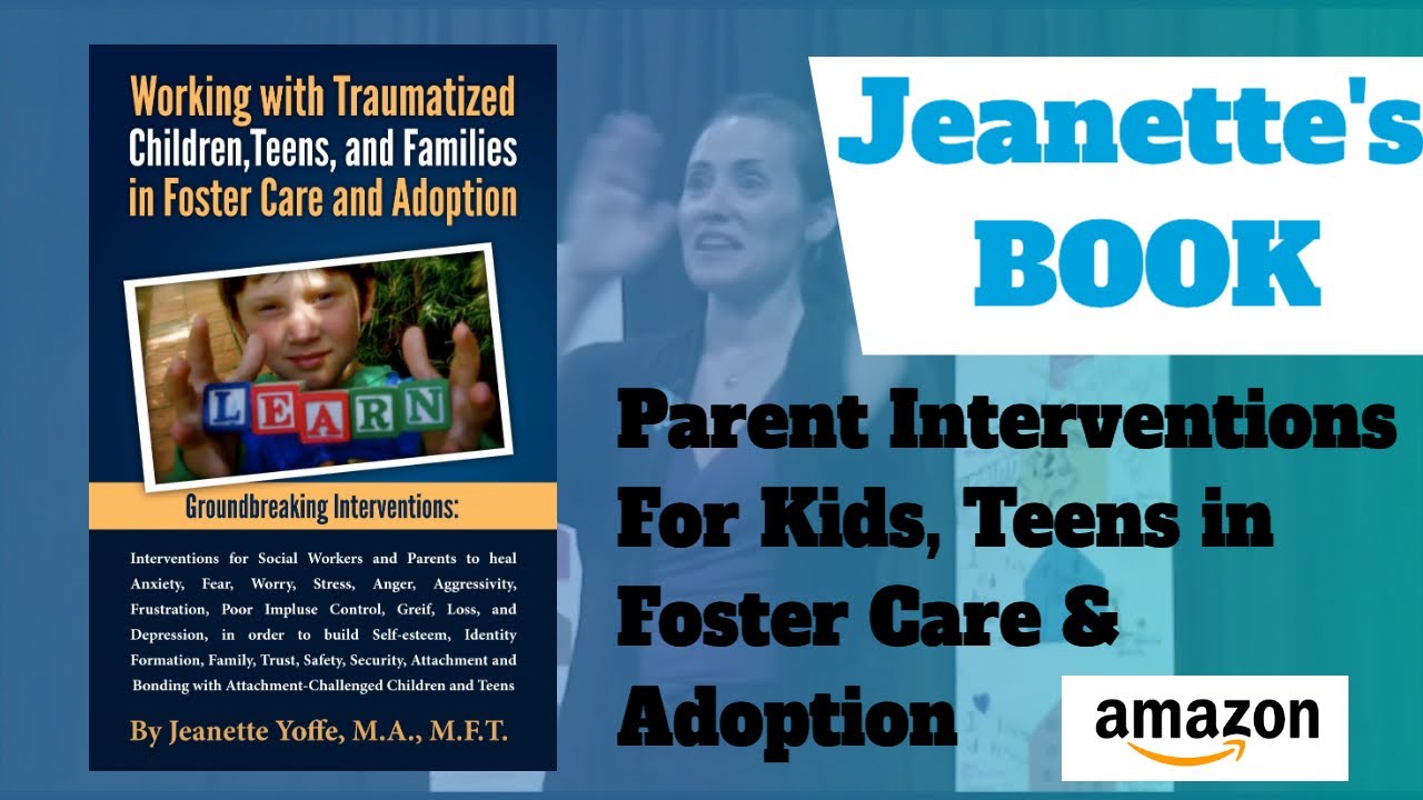 Foster Care and Adoption Mental Health Interventions Book: Jeanette Yoffe M.F.T.
