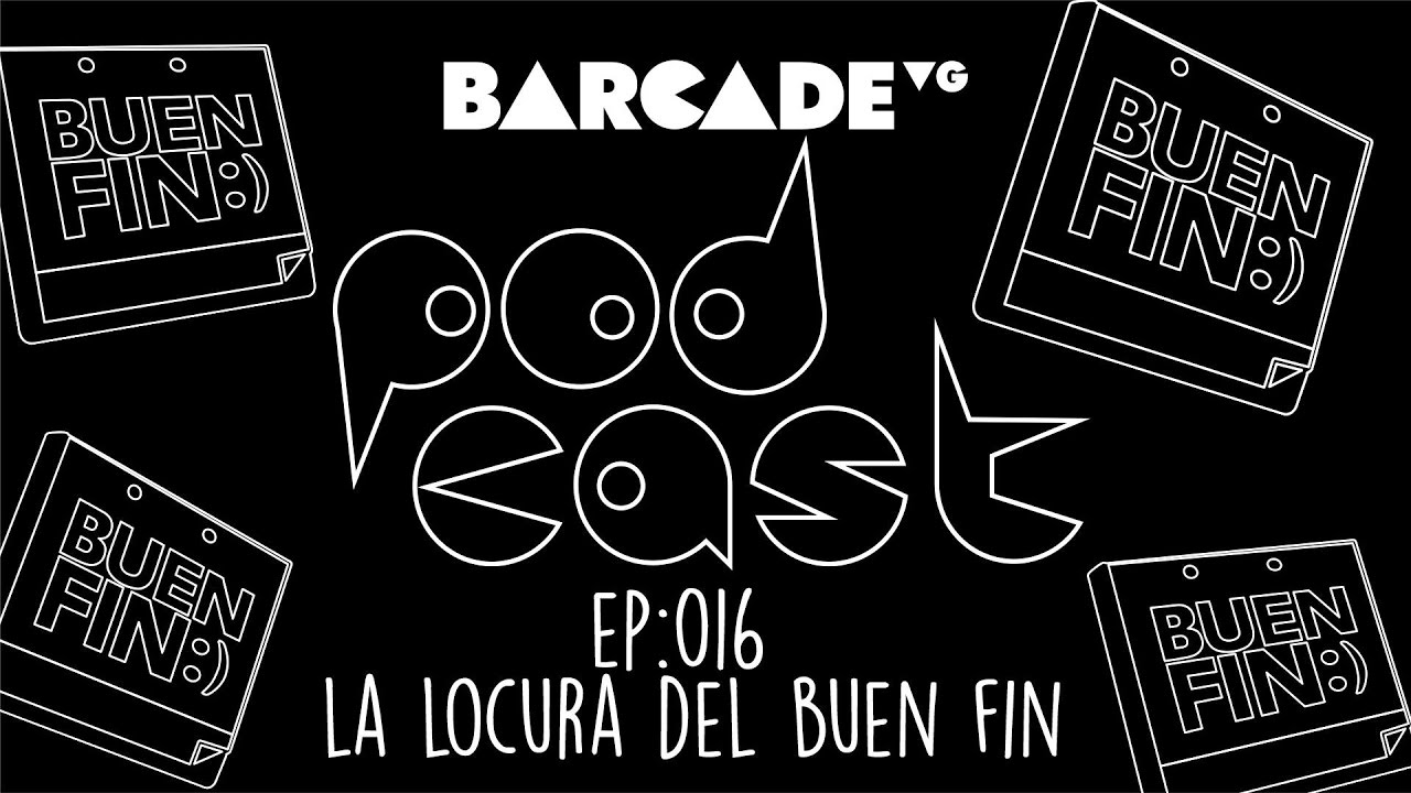 La locura del Buen Fin - BarcadeVG Podcast 017