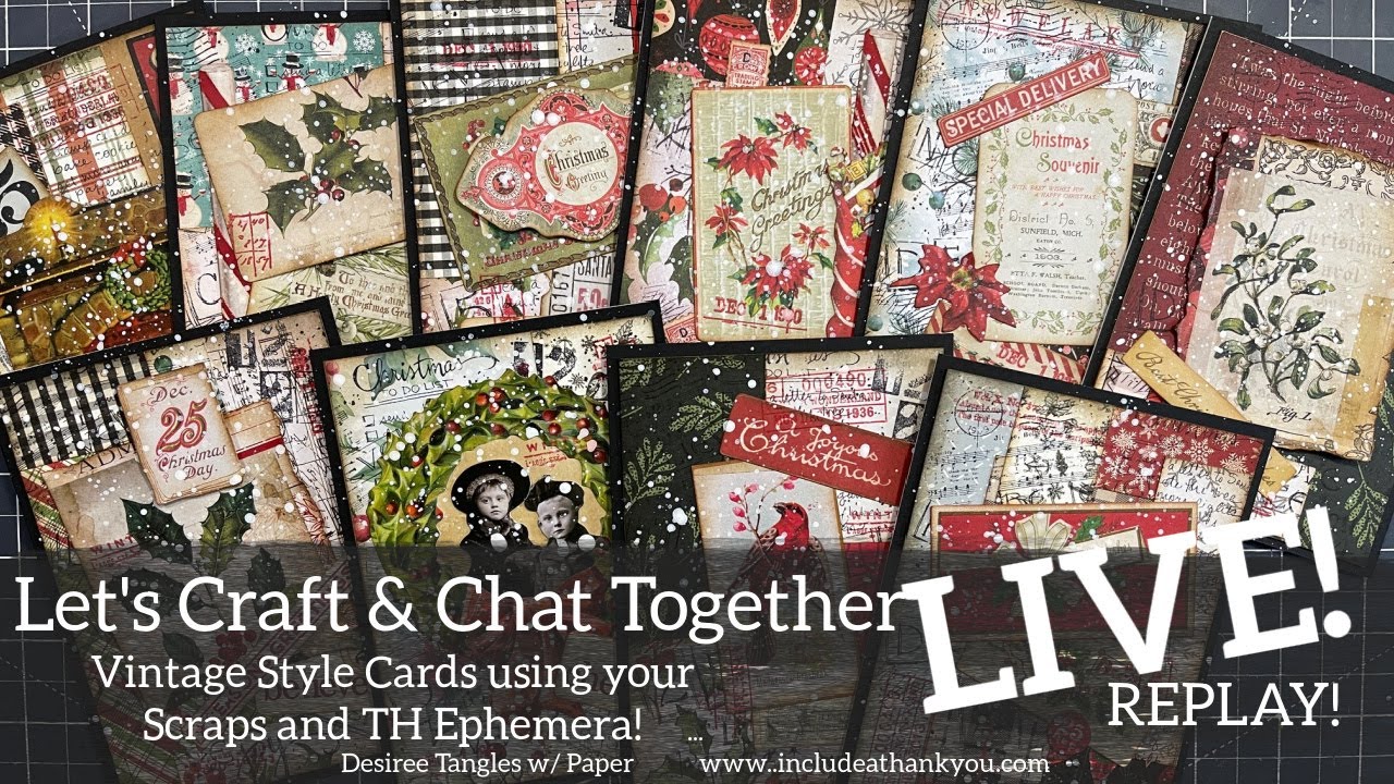 LIVE Replay!  Your Paper Scraps and TH Ephemera! Vintage Style Christmas Cards! Craft & Chat!