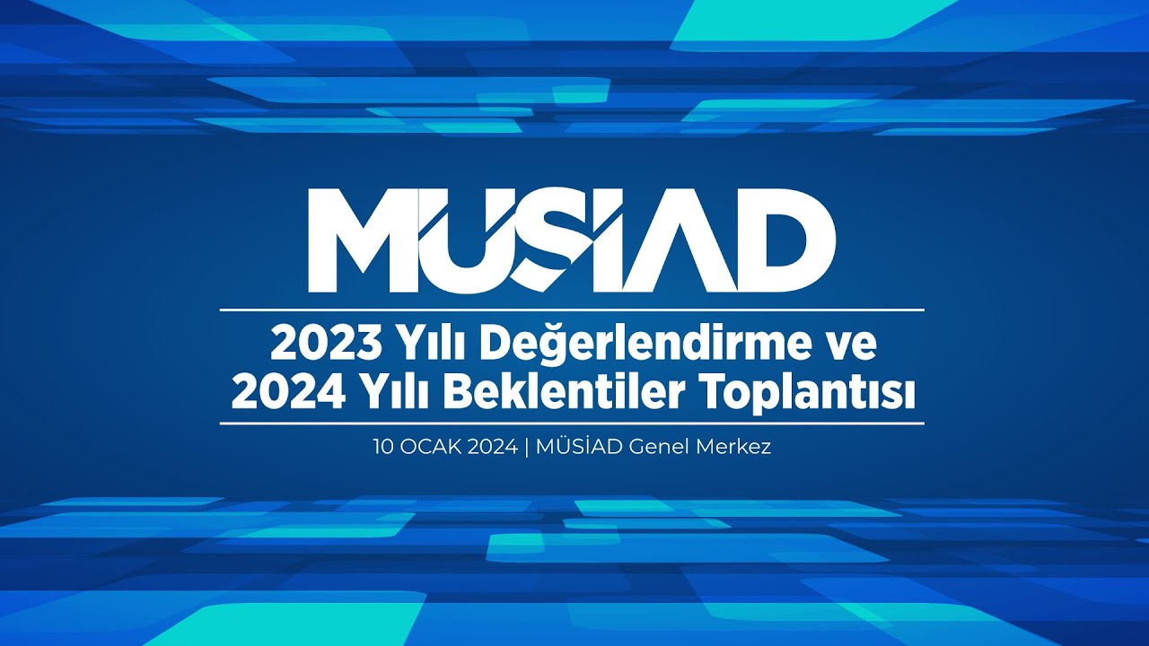 MÜSİAD 2023 YILI DEĞERLENDİRMESİ VE 2024 YILI BEKLENTİLERİ