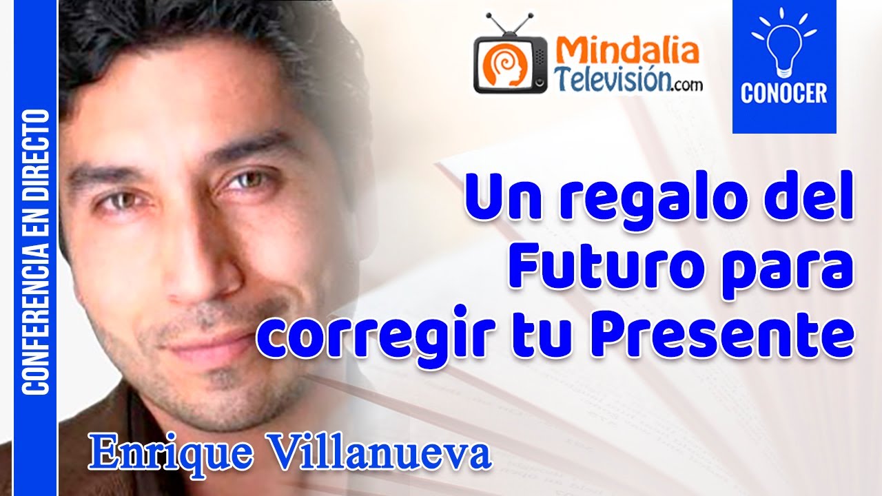Un regalo del Futuro para corregir tu Presente, por Enrique Villanueva