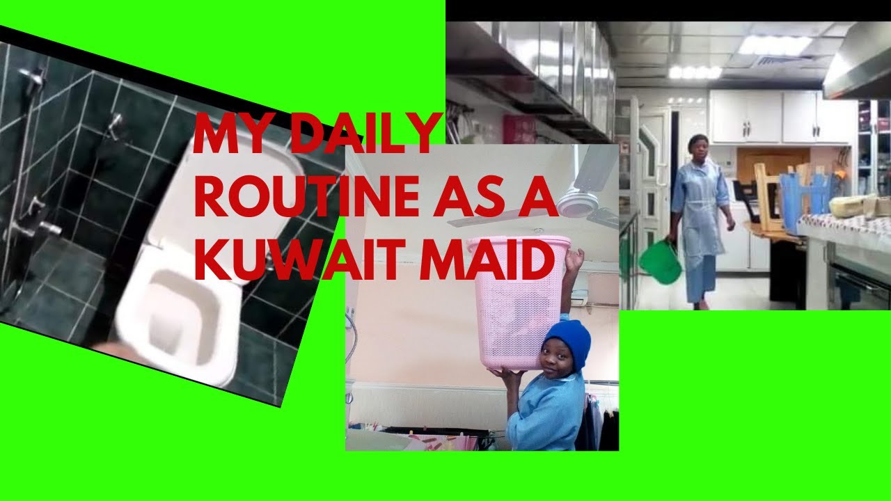my daily routine as a Kuwait  maid