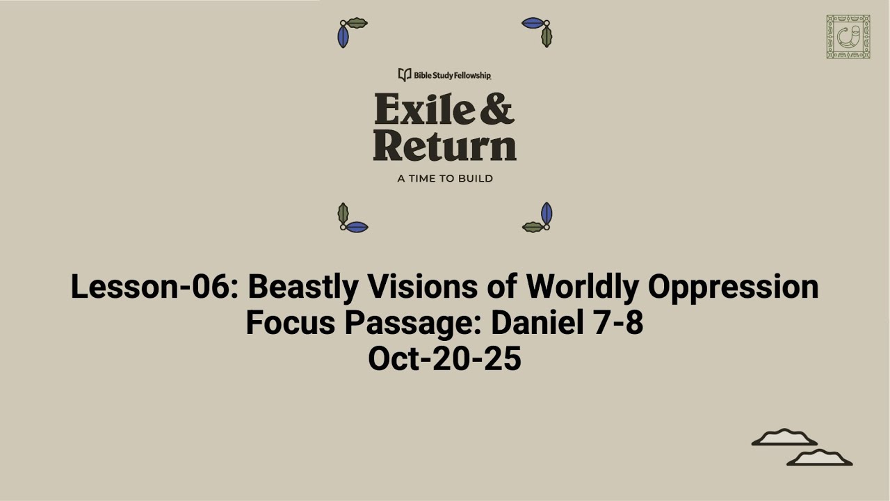 Exile and Return Lesson-06: Beastly Visions of Worldly Oppression (Oct-20-25)