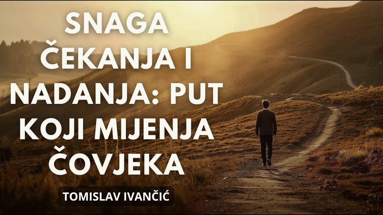 Tomislav Ivančić - Snaga Čekanja i Nadanja: Put Koji Mijenja Čovjeka