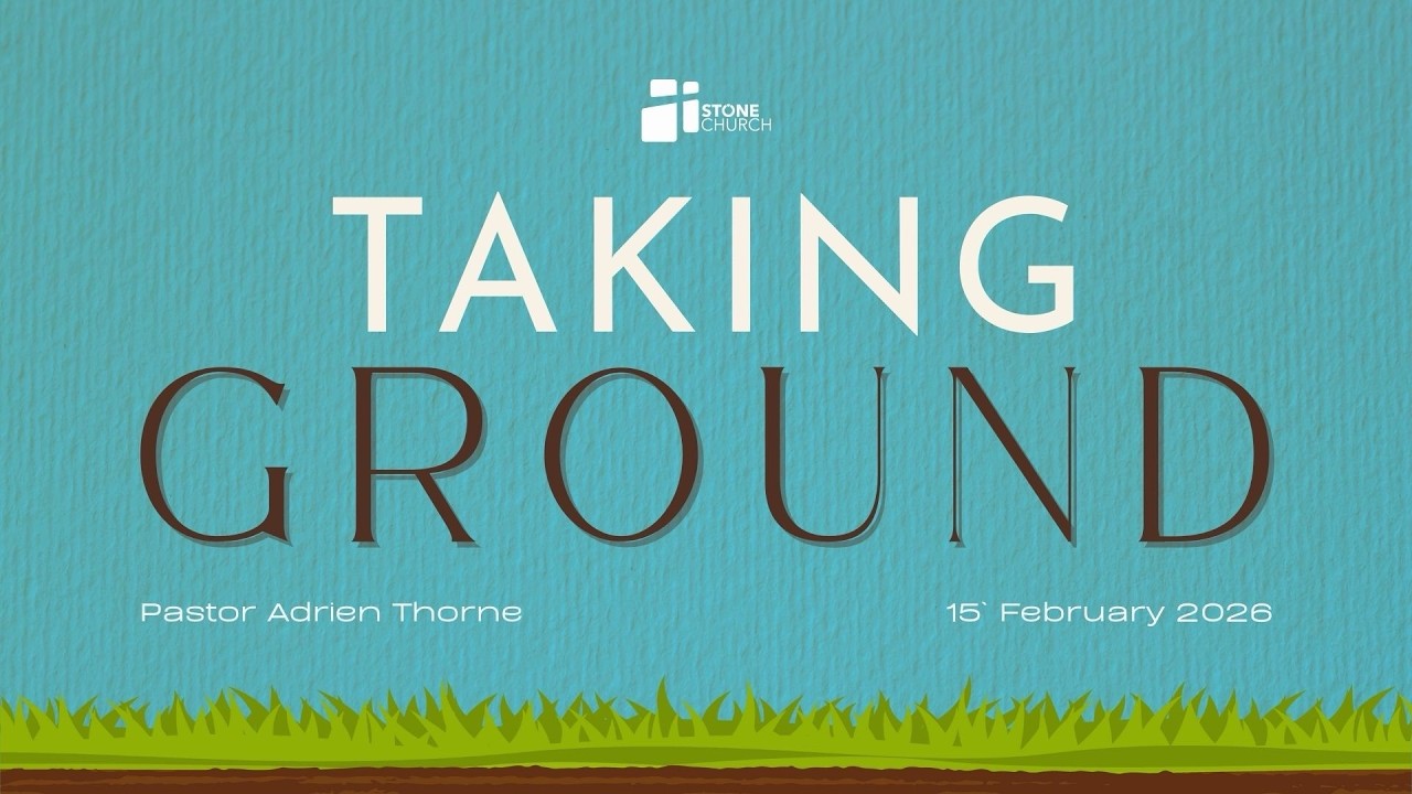 Taking Ground Part 4 - Pastor Adrien