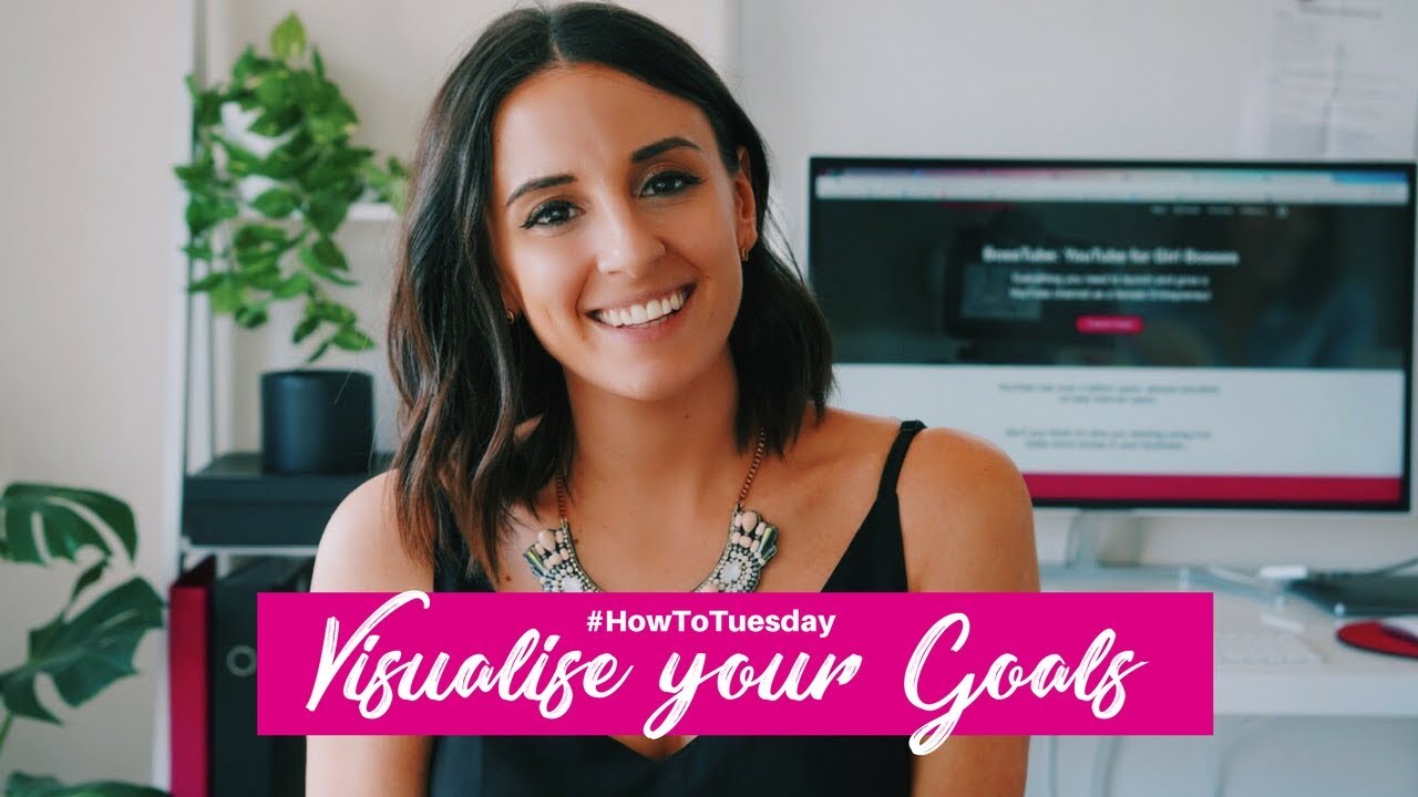 How To Visualise What you Want | #HowToTuesday