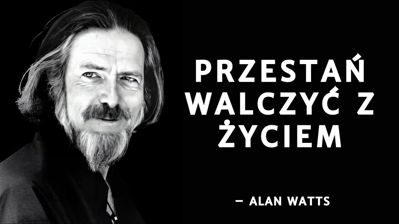 Zachowaj Spokój i Przestań Kontrolować Życie | Inspiracja Alan Watts