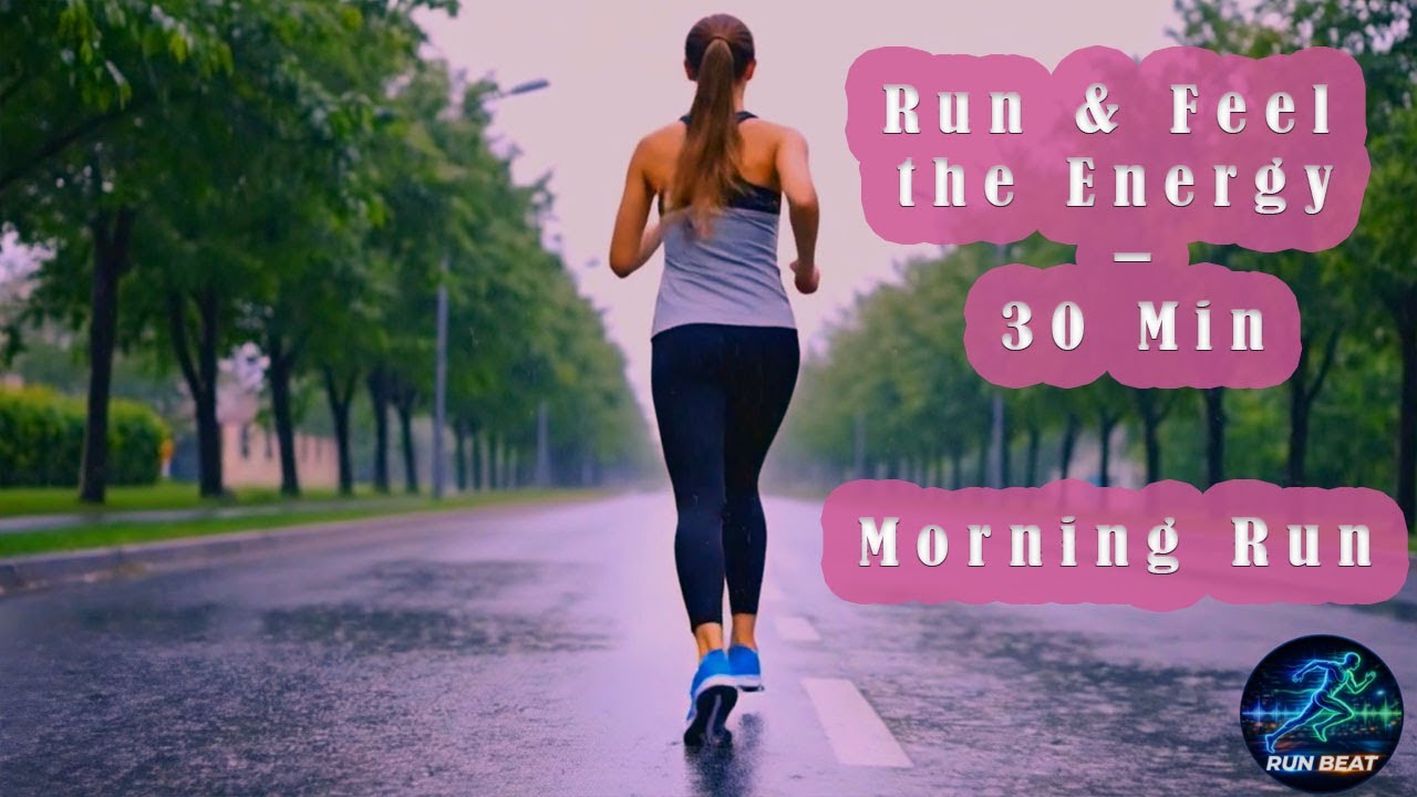 Morning Run &ndash; 30-Minute Run Music for Energy
