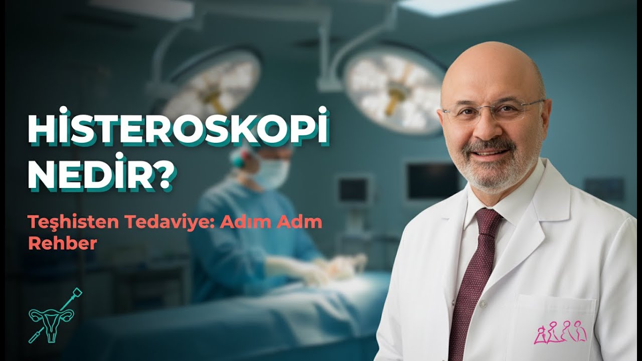 Histeroskopi Nedir? Hangi Durumlarda Yapılır? | Dr. Senai Aksoy