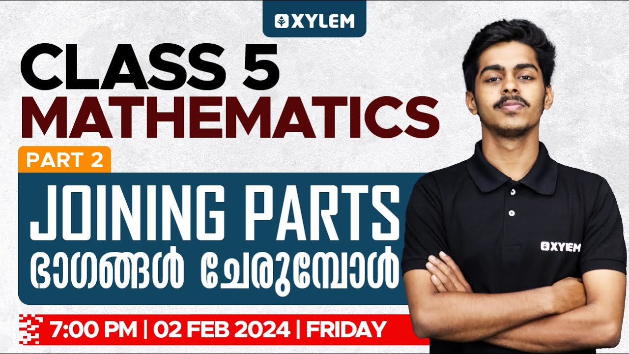 Class 5 Maths | Chapter : joining parts - ഭാഗങ്ങൾ ചേരുമ്പോൾ - Part 2 | Xylem Class 5
