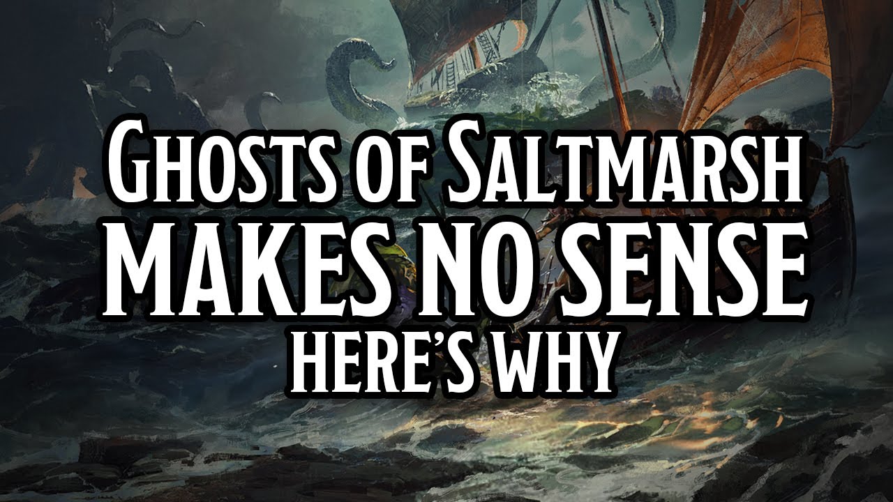 Ghosts of Saltmarsh makes no sense, here's why. (D&D 5e)