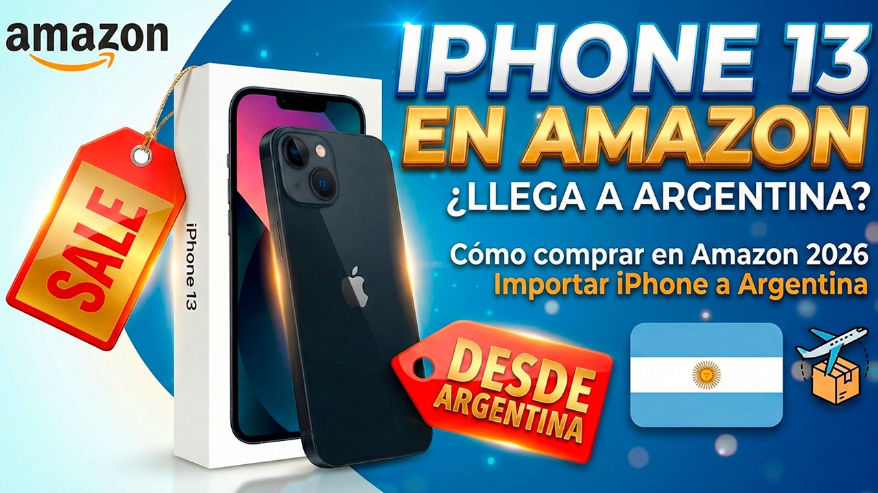 Cómo comprar iPhone 13 en Amazon desde Argentina paso a paso (2026)