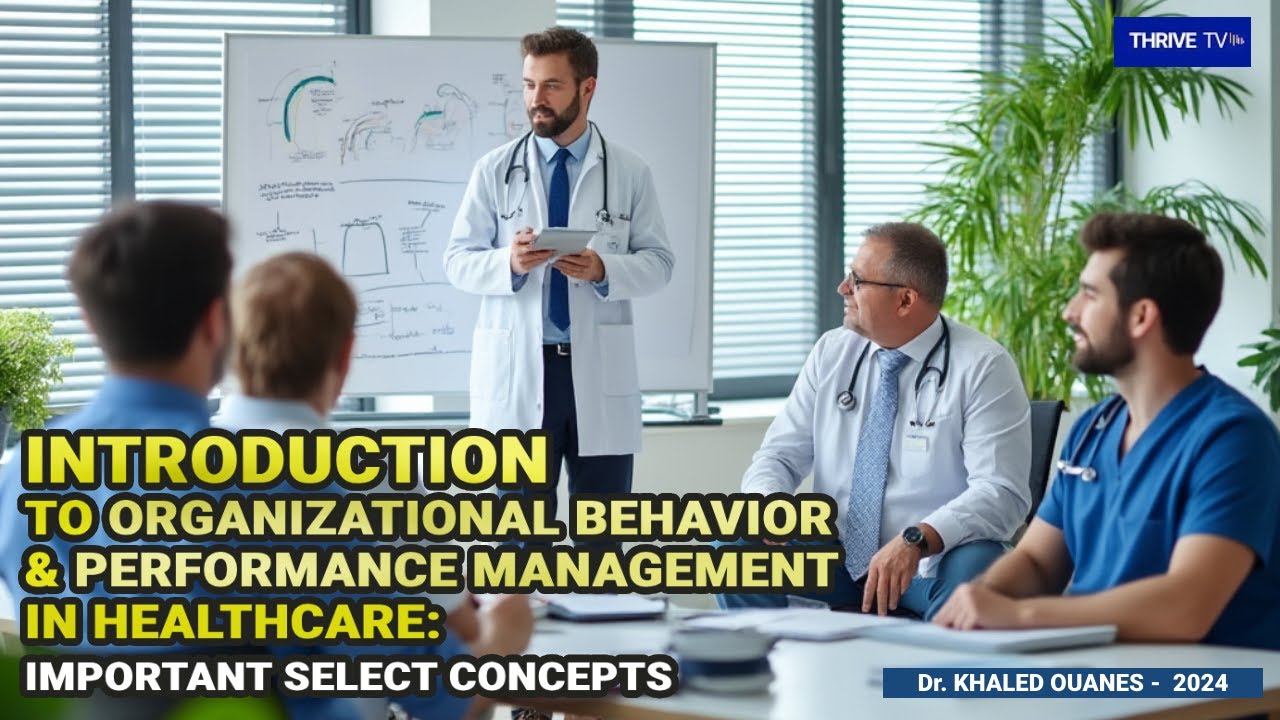 Introduction to Organizational Behavior  and Performance management in Healthcare: Select Concepts