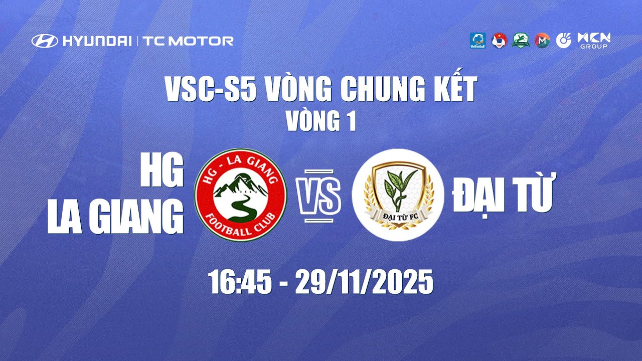 🔴TRỰC TIẾP: HG LA GIANG - ĐẠI TỪ | HYUNDAI TH&Agrave;NH C&Ocirc;NG CUP 2025 (VSC-S5 VCK) - V&Ograve;NG 1