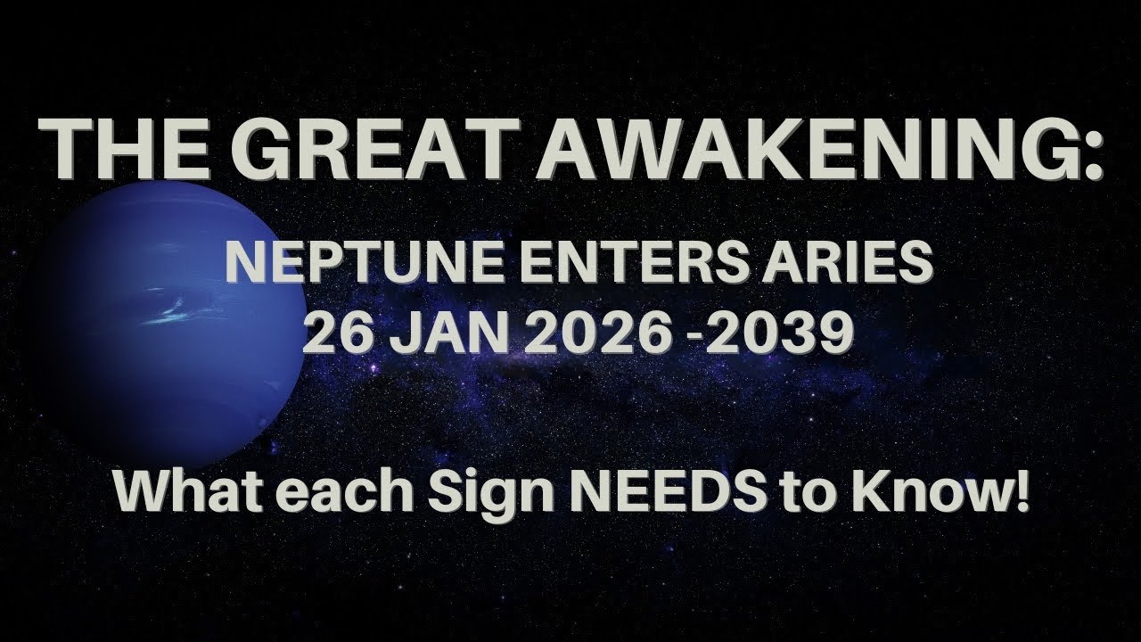 The Great Awakening: Neptune enters Aries (Jan 26, 2026 - 2039)- All 12 Signs #neptuneinaries 