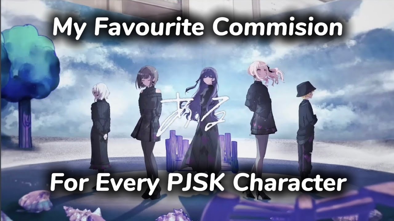 My Favourite Commissions For Every PJSK Character (before ichi6) 