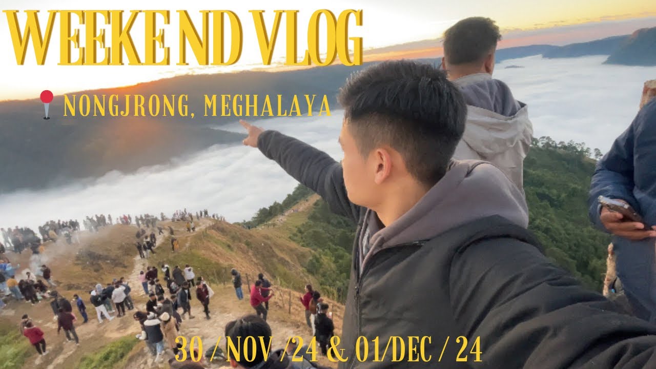 WEEKEND VLOG | Nongjrong, Meghalaya: Chasing Sunrise | Ep. 4