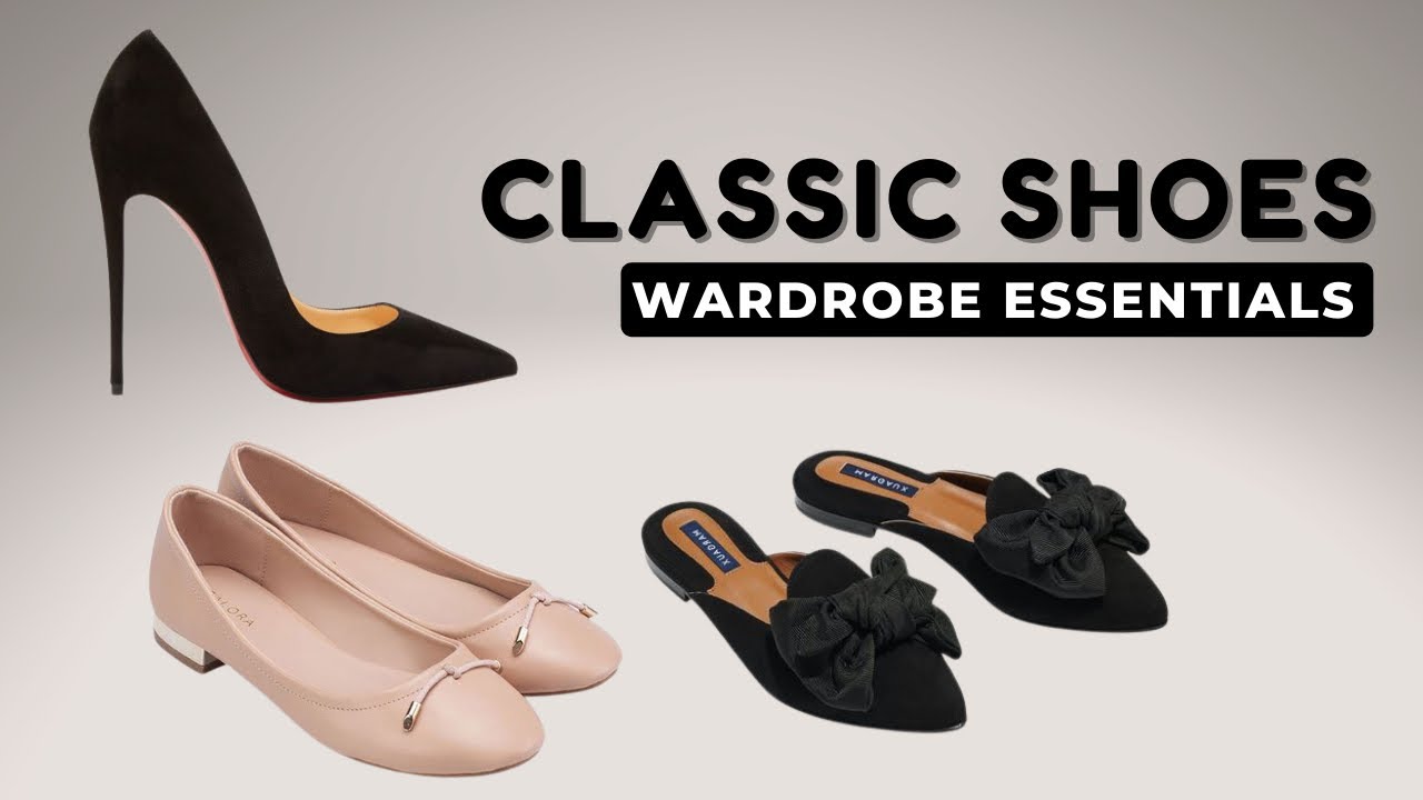 6 Classic Shoes For Elegant Women - Wardrobe Essentials | No Trendy Shoes