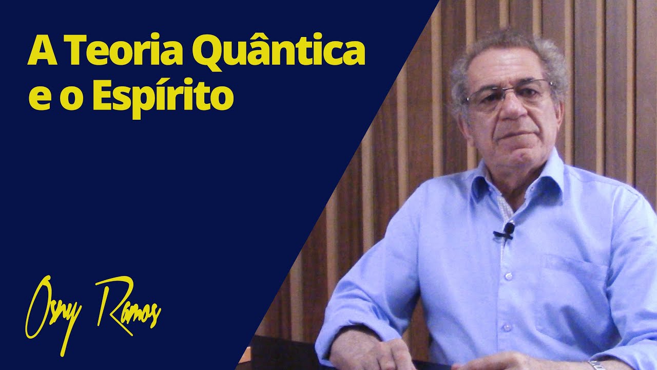 A TEORIA QUÂNTICA E O ESPÍRITO - Parte 1