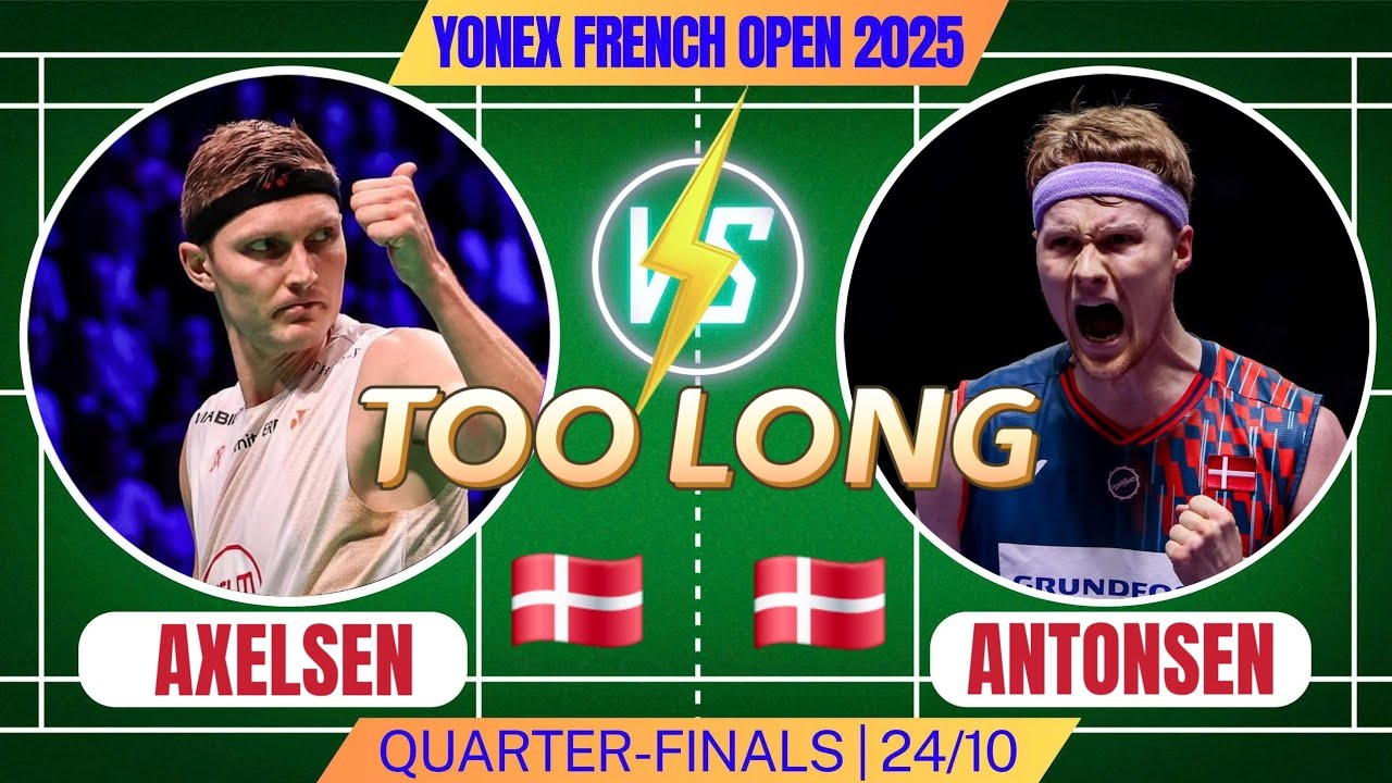 AXELSEN 🇩🇰 vs ANTONSEN 🇩🇰 | THE INTERNAL BATTLE IS TOO LONG | QF - YONEX FRENCH OPEN 2025