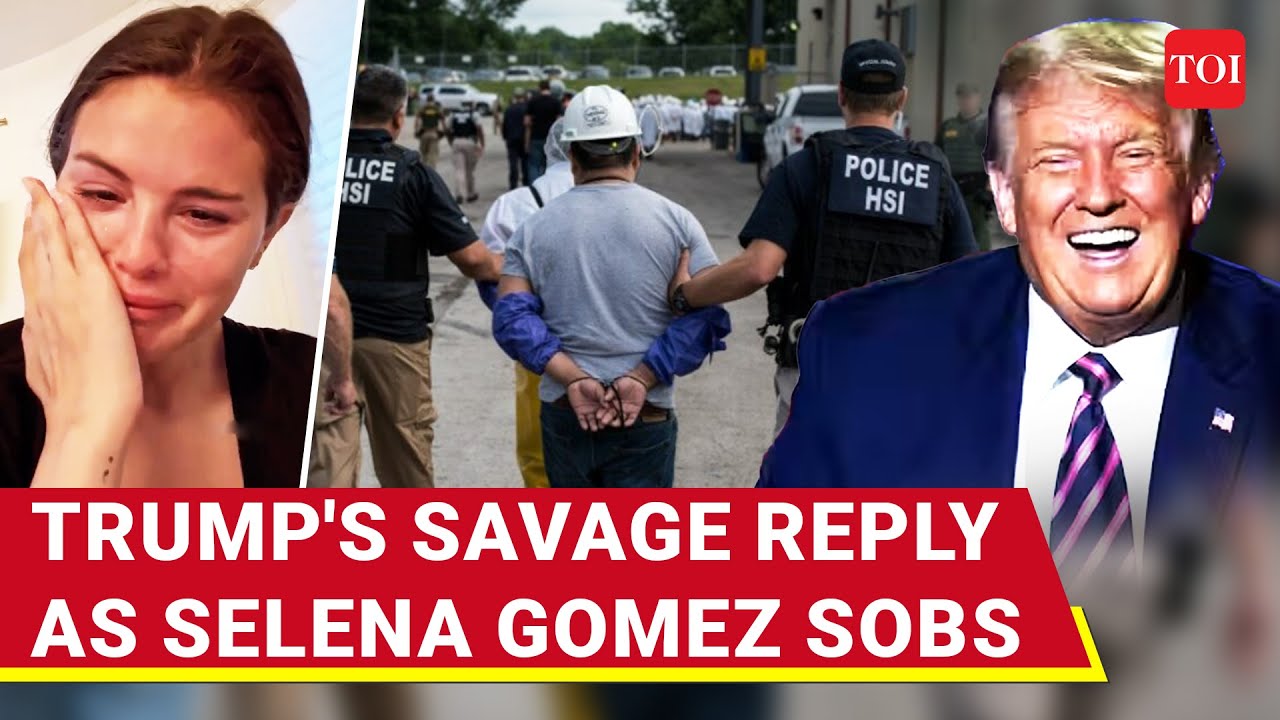 Trump's Royal Roast As Selena Gomez Weeps Over 'Attack On Immigrants' | U.S. Deportation Drive