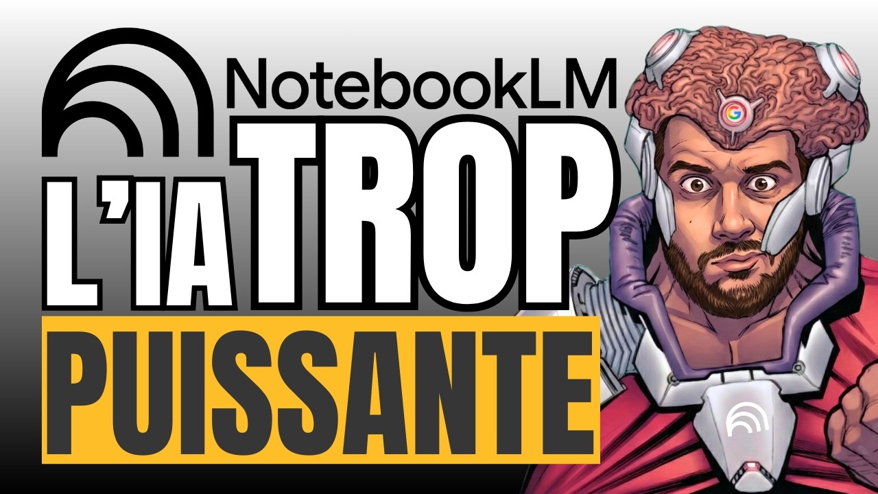 NotebookLM :  l'IA que tu dois ma&icirc;triser