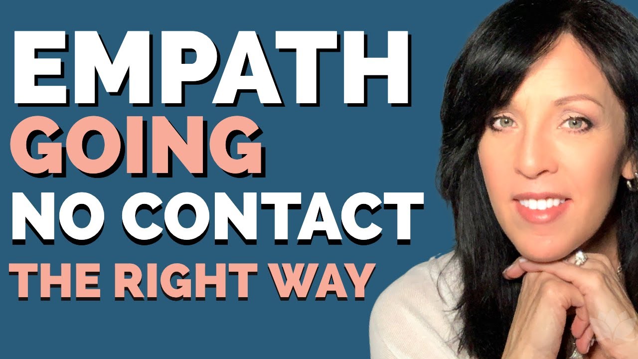 Going No Contact the Right Way for Empath and Codependent/Setting Good Boundaries in Relationships