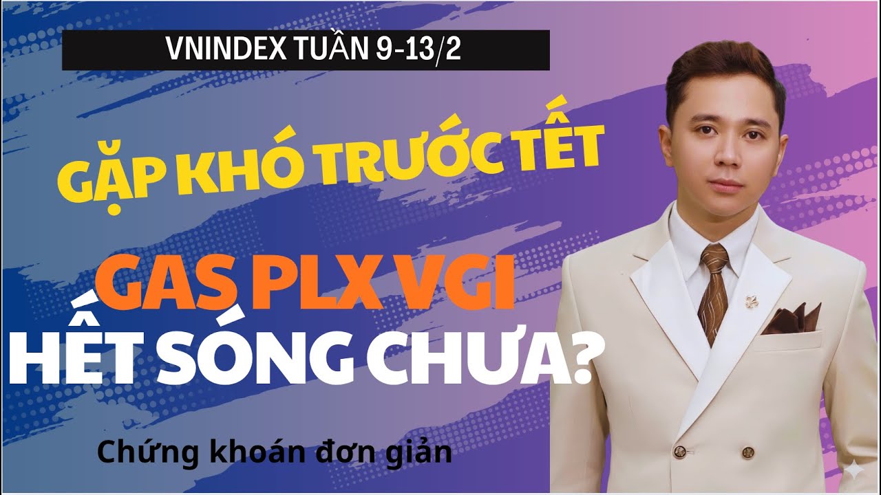 TT gặp khó trước tết - GAS PLX VGI hết sóng chưa?