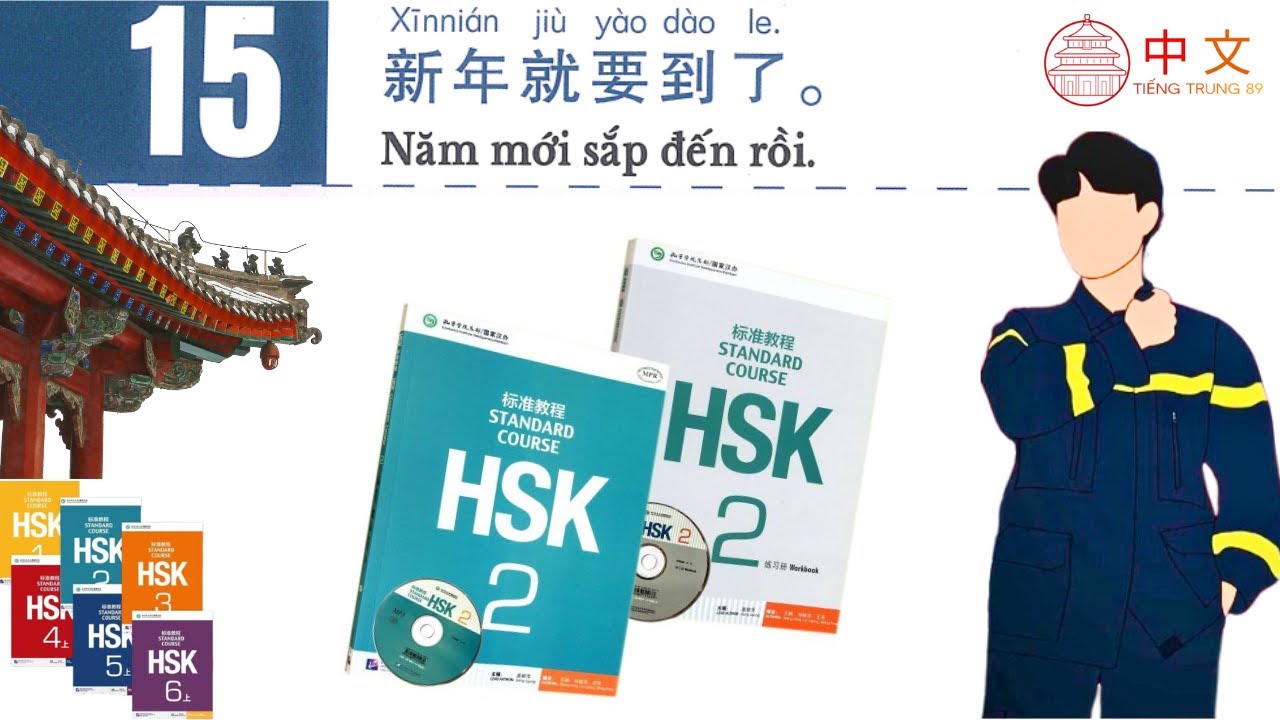 Tiếng Trung 89 | GIÁO TRÌNH HSK 2 BÀI 15: Năm mới sắp đến rồi - 新年就要到了 | Tự học Tiếng Trung