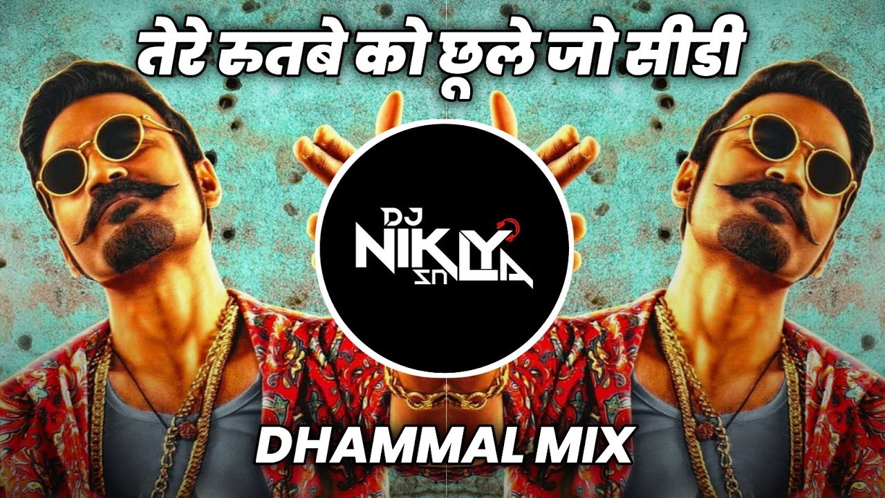 Tere Rutbe Ko Chule Jo Sidhi - Dhammal Mix - DJ Niklya SN | Jake Aana Yara Dj Song |