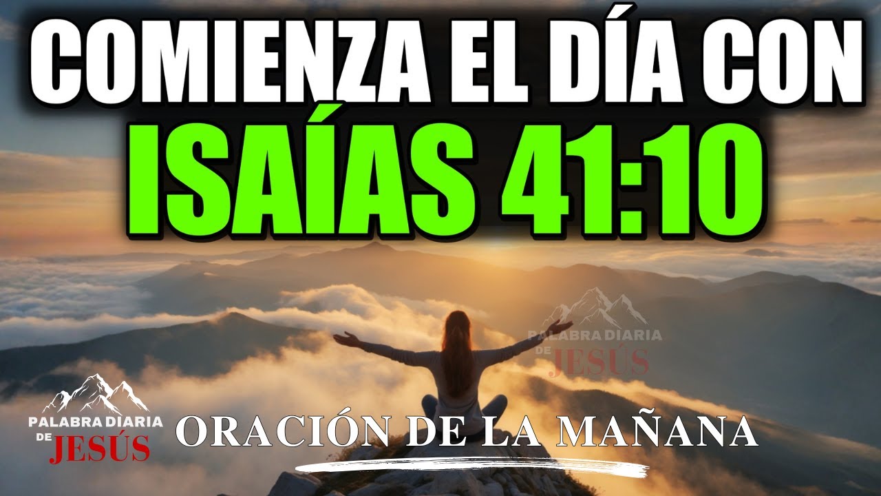 7 DE ENERO DE 2026 | ORACIÓN DE LA MAÑANA con ISAÍAS 41:10: Fuerza, Paz y Protección para tu Día