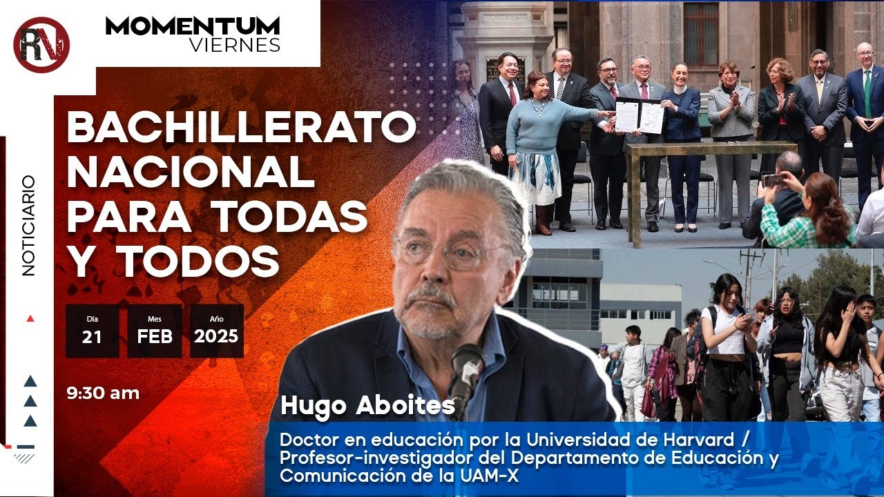 Bachillerato Nacional para Todas y Todos I Hugo Aboites, Dr. en educación por la Univ. de Harvard