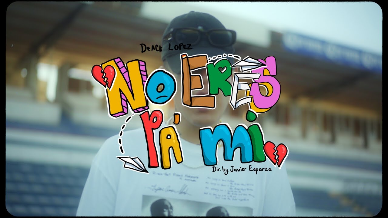 Deack Lopez  - NO ERES PA’ MI (Video Oficial)