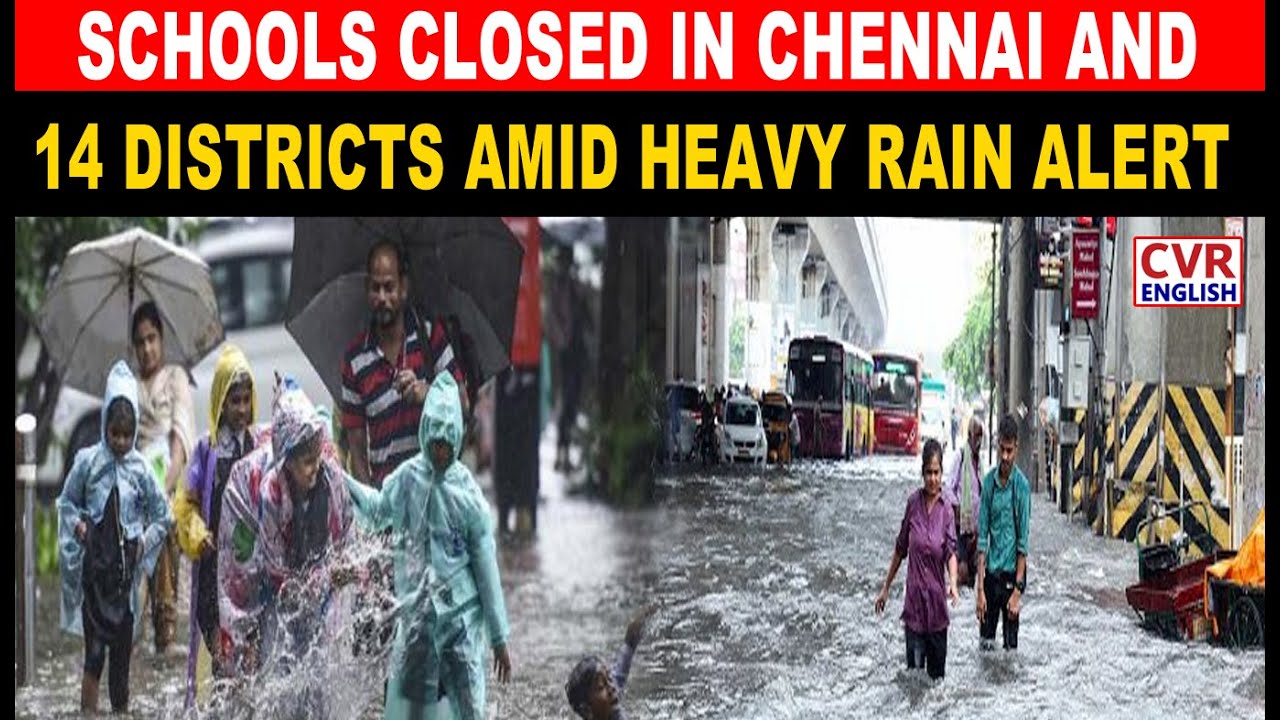 Heavy Rains Halt Tamil Nadu | Schools closed in Chennai and 14 districts amid heavy rain alert