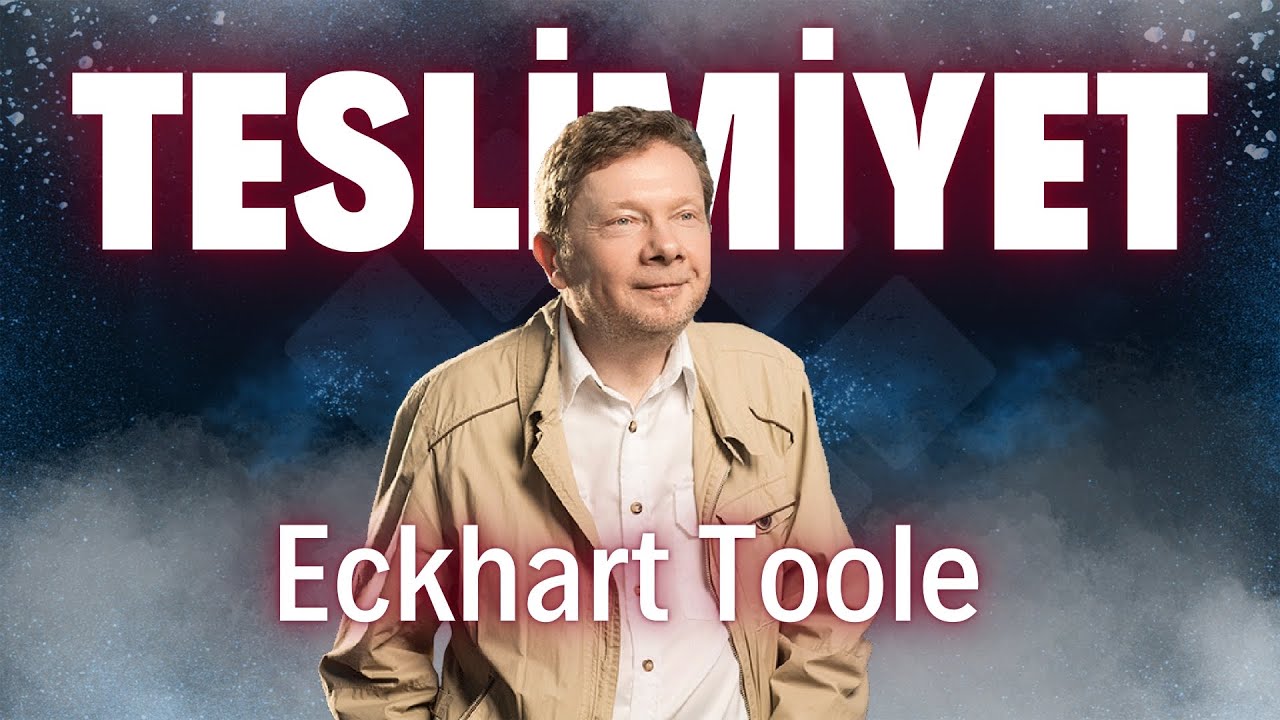 Teslimiyet - Eckhart Tolle (T&uuml;rk&ccedil;e Dublaj)