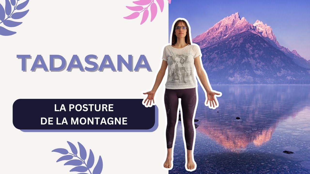 Améliorer sa posture avec Tadasana - La posture de la Montagne