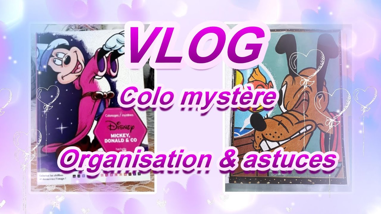VLOG 1 COLORIAGE MYSTERE  - Organisation & quelques astuces + matériels #coloriage #vlog #disney