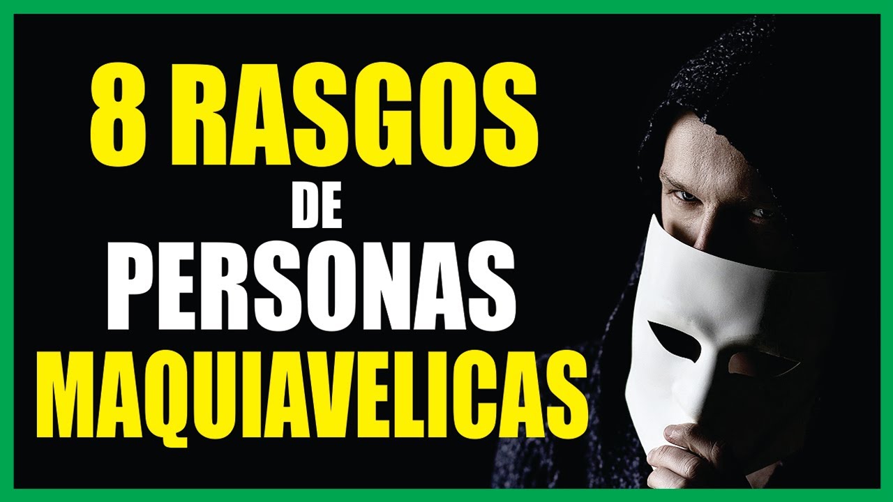 Como es una PERSONA MAQUIAVELICA [8 Rasgos del Maquiavelismo]