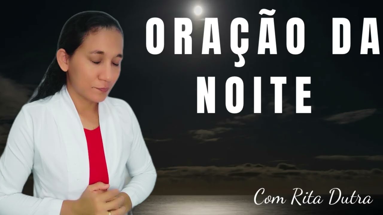 ORAÇÃO DA NOITE 11/3/26 COM RITA DUTRA