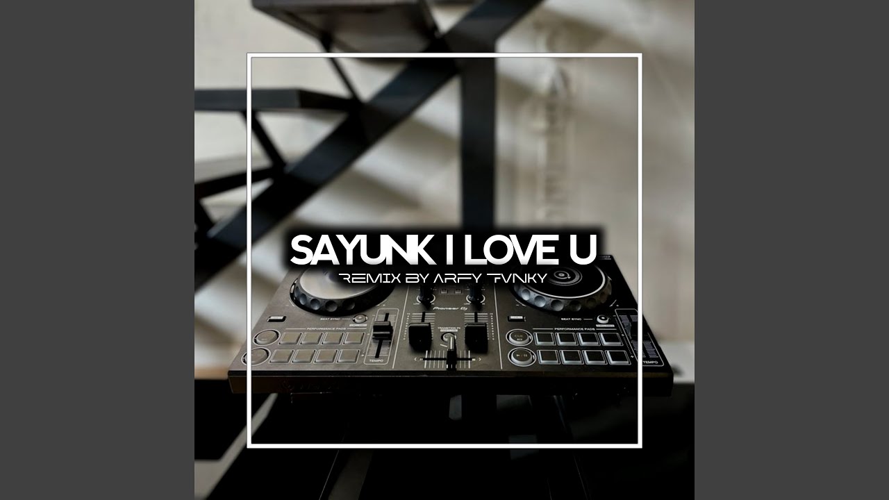 SAYUNK I LOVE U PULL (Remix)