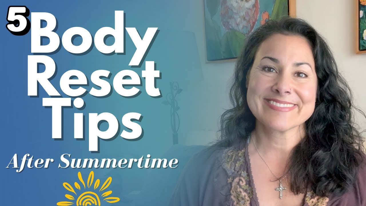 Body Reset: Digestion, Routines & Energy After Summer