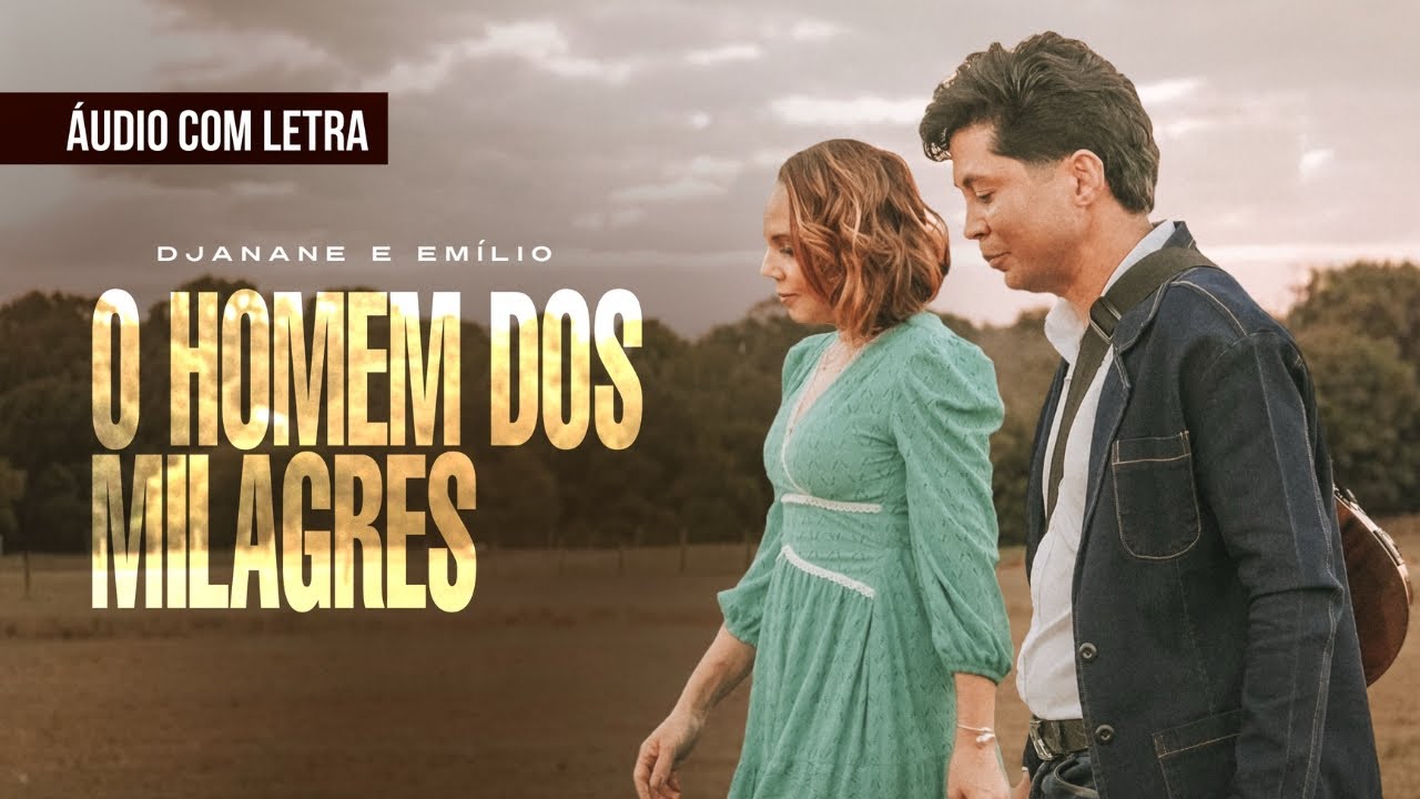 O Homem dos Milagres I Djanane e Emílio (Áudio Oficial) Com Letra