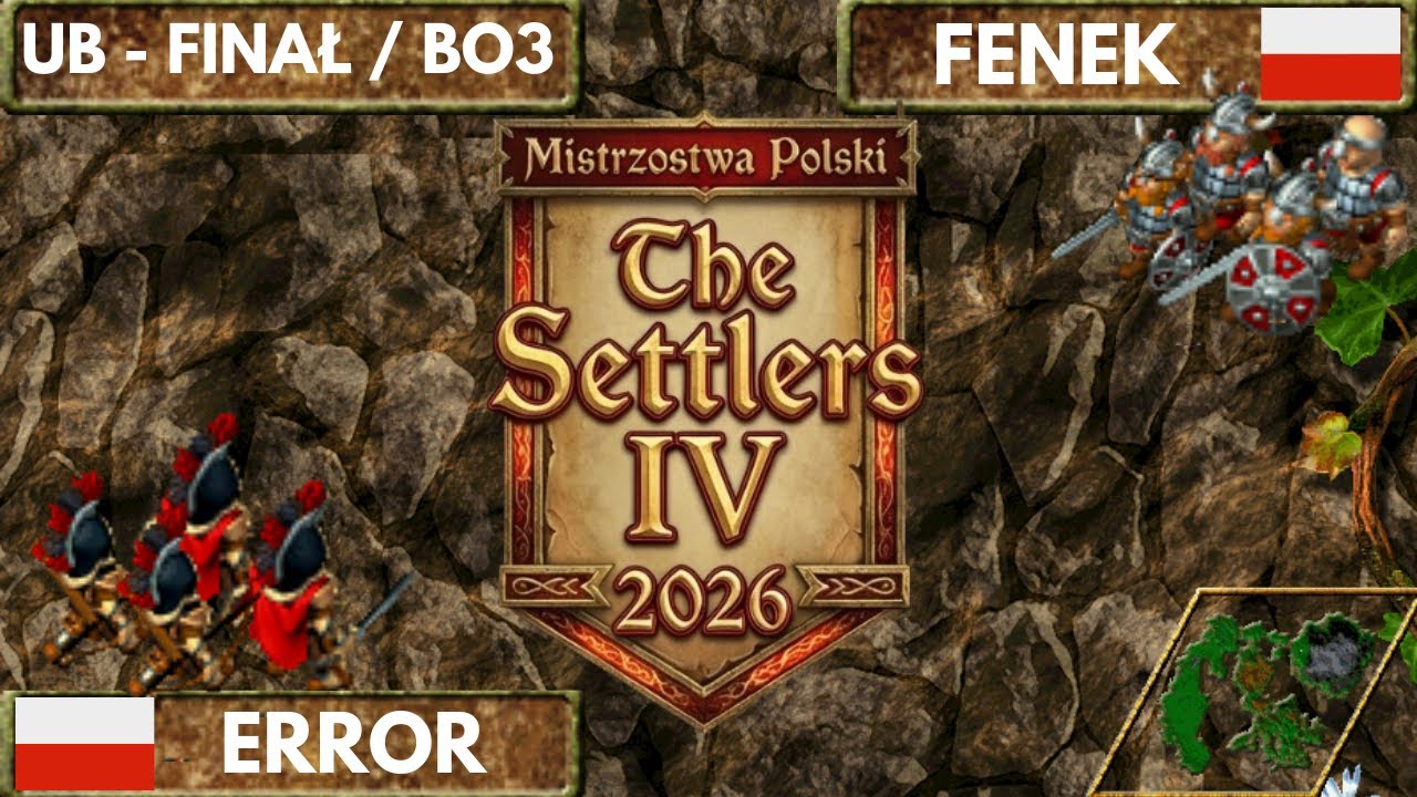 MISTRZOSTWA POLSKI THE SETTLERS IV 2026 - FINAŁ - /UB/ - FENEK vs ERROR