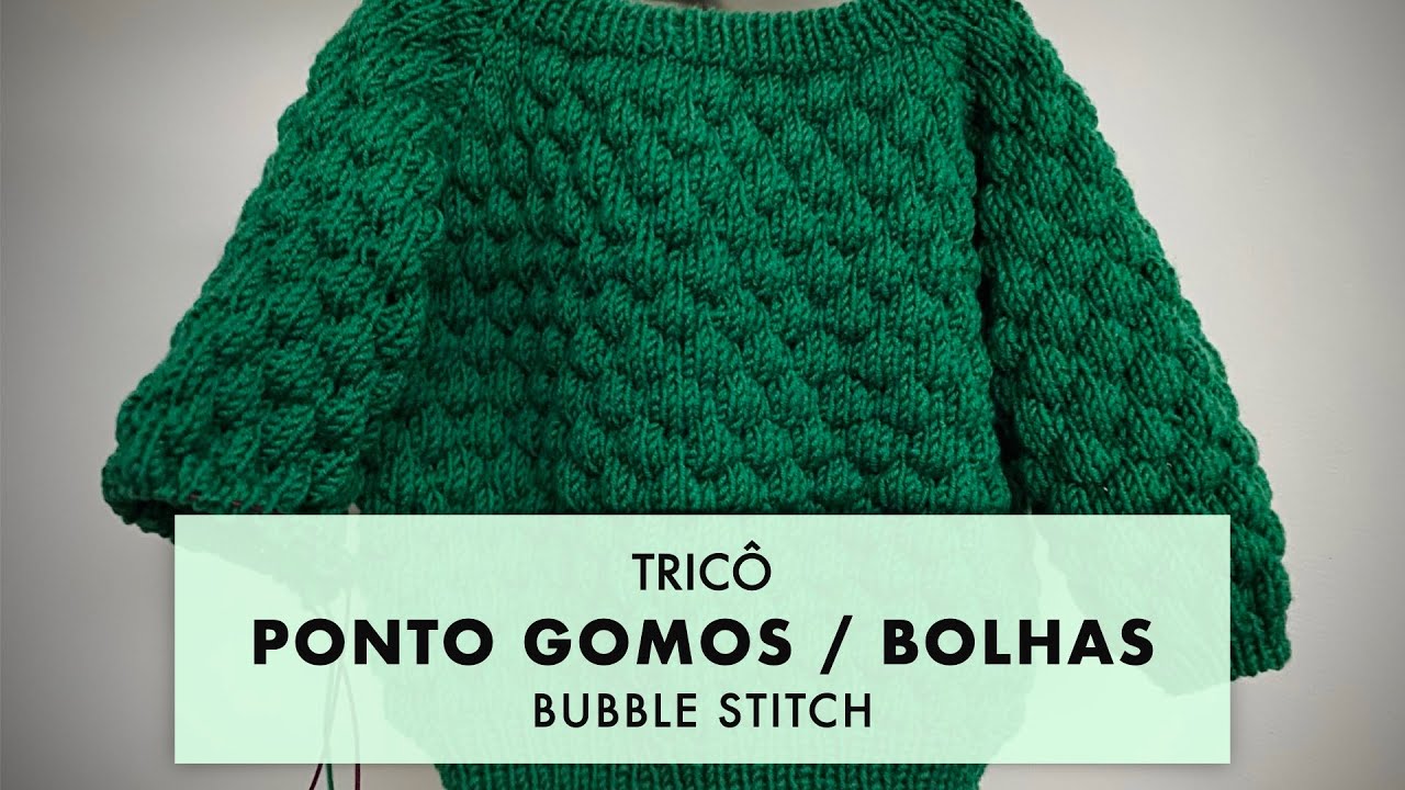 TRICÔ・Ponto GOMOS ou BOLHAS・no tricô plano e no tricô circular • BUBBLE STITCH