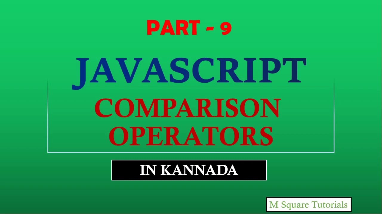 #9 | JavaScript Tutorial for Beginners | in Kannada | Comparison Operators.