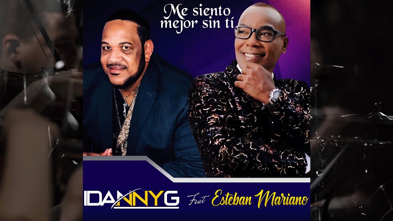 Me Siento Mejor Sin Ti ( Esteban Mariano ) Danny Garcia Bachata