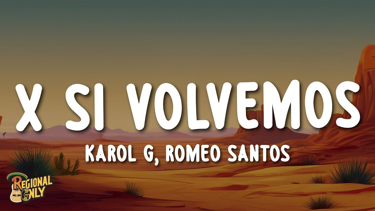 KAROL G, Romeo Santos - X SI VOLVEMOS (Letra/Lyrics)