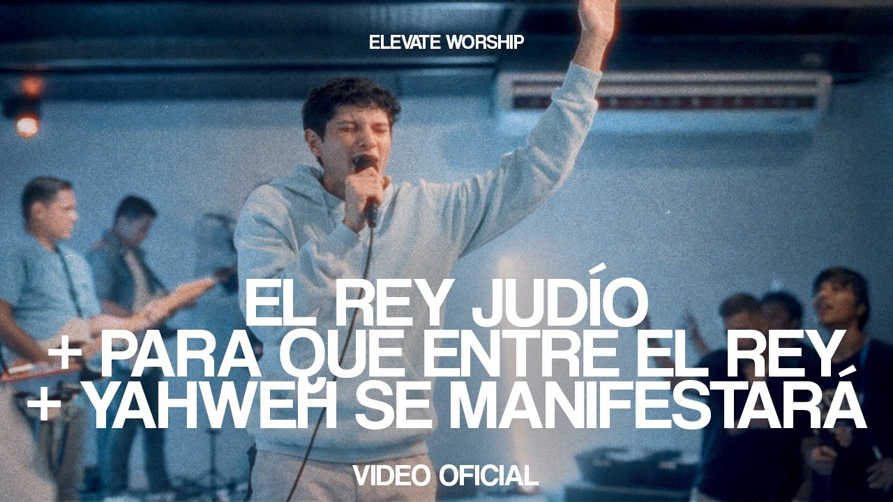 El Rey Judío + Para Que Entre El Rey + Yahweh Se Manifestará (En Vivo) | Elevate Worship