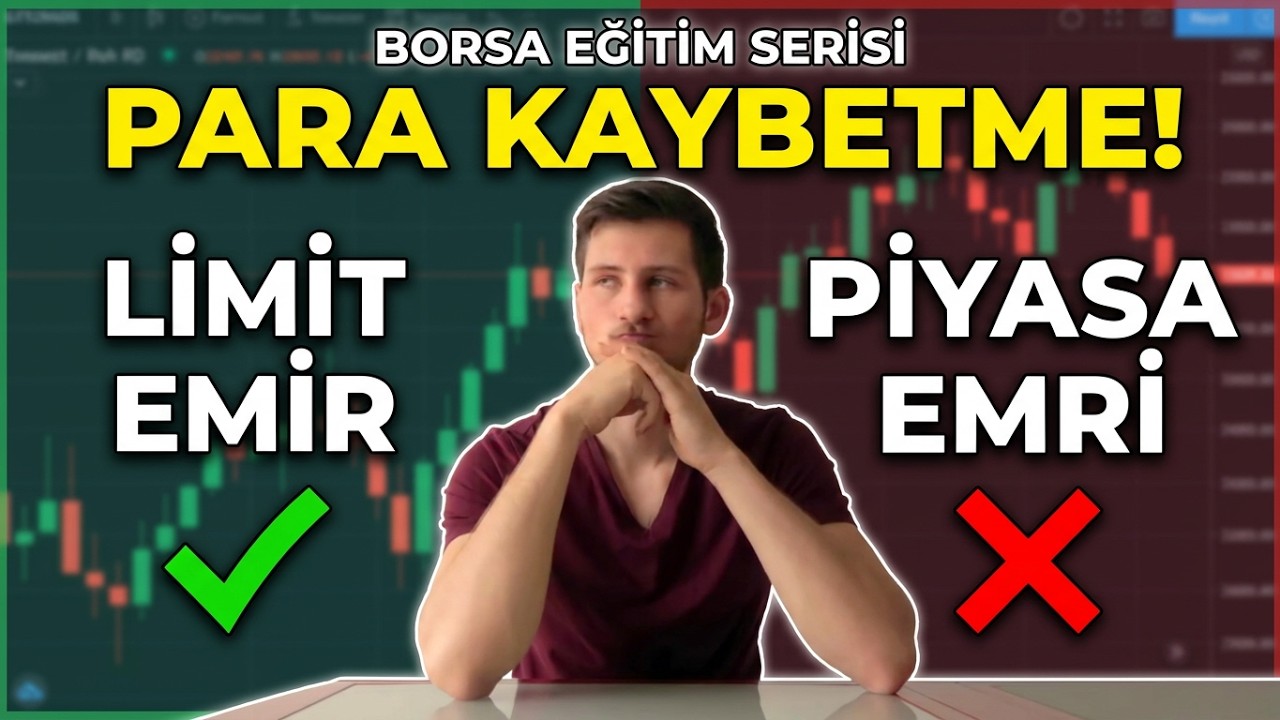 Yanlış Emirle Para Kaybetme! Limit, Piyasa ve Piyasadan Limite Emirleri Borsa Eğitim Serisi-7