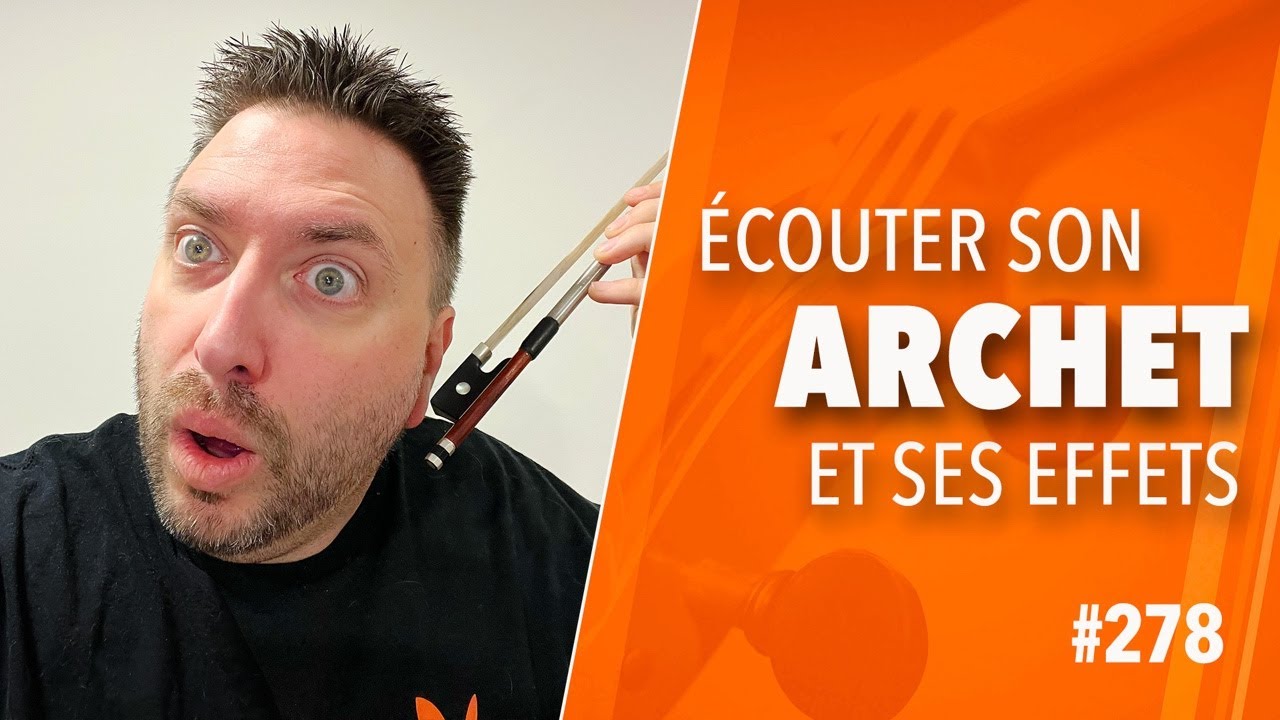 ÉCOUTER SON ARCHET : Le secret d'un jeu riche et expressif